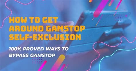 ways around gamstop|How to Get Around GamStop ️ Tested Ways to Avoid.